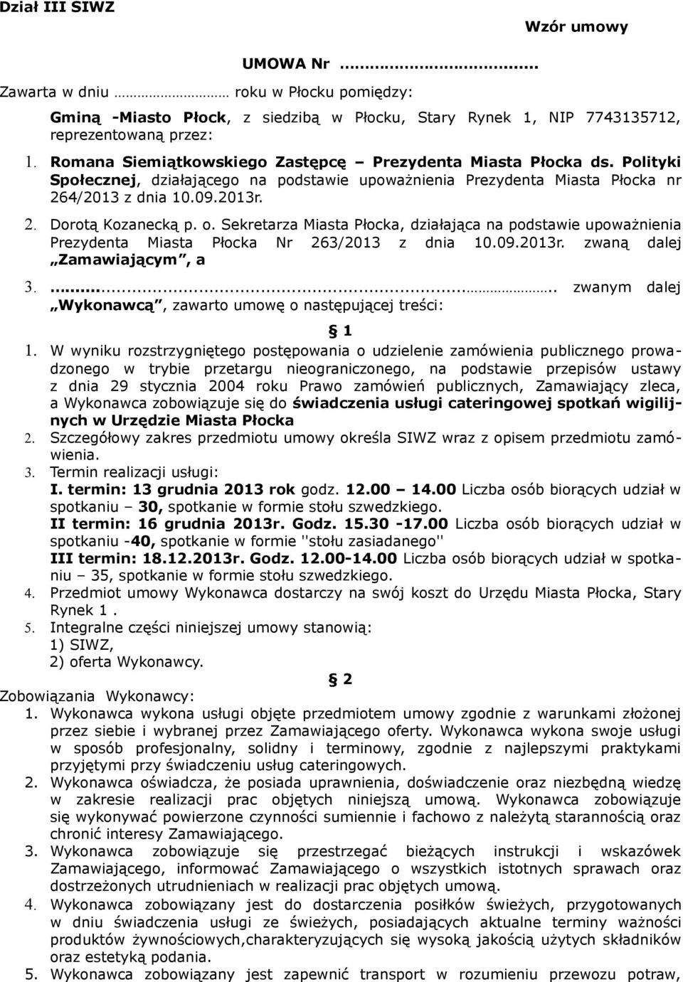 o. Sekretarza Miasta Płocka, działająca na podstawie upoważnienia Prezydenta Miasta Płocka Nr 263/2013 z dnia 10.09.2013r. zwaną dalej Zamawiającym, a 3.