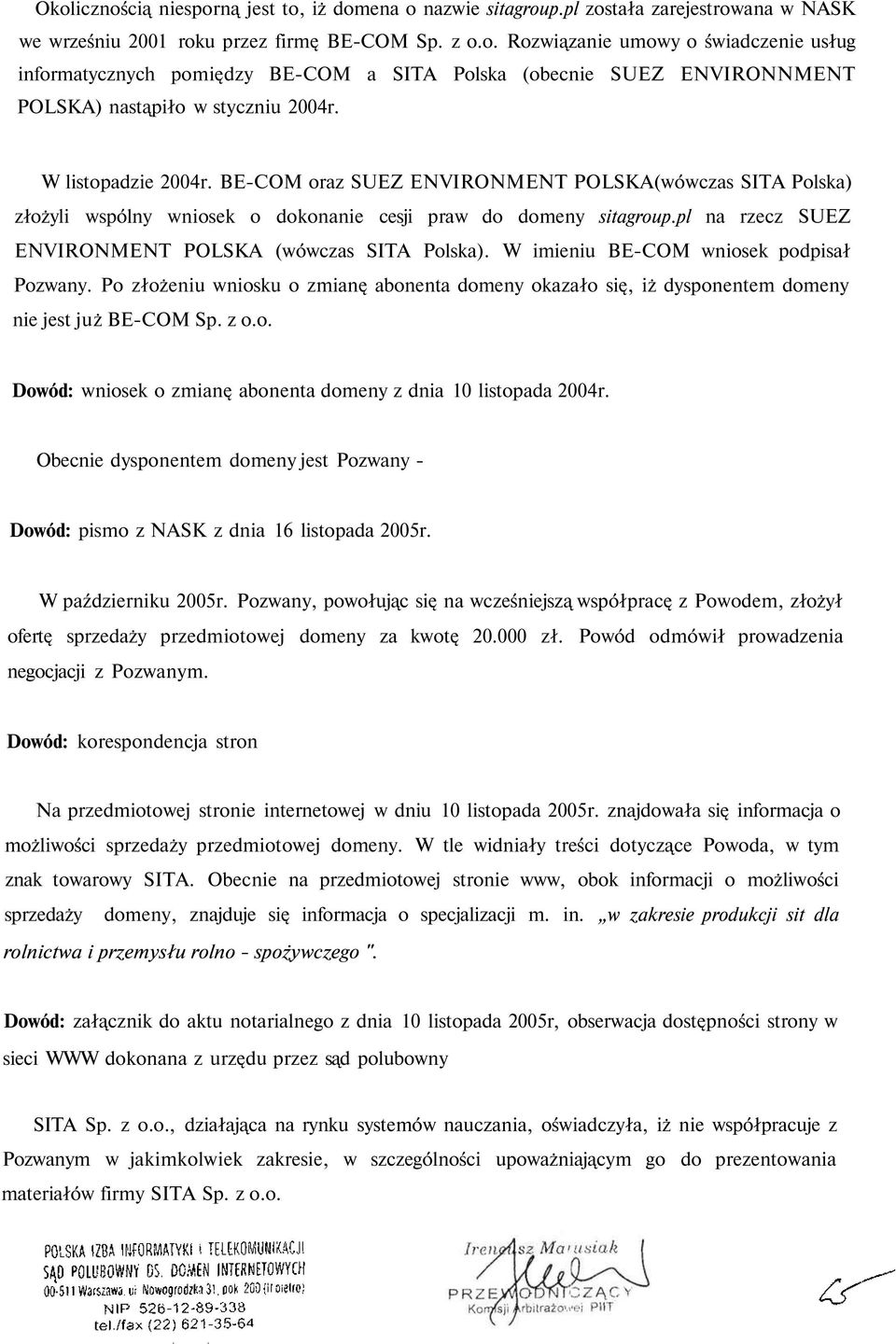 pl na rzecz SUEZ ENVIRONMENT POLSKA (wówczas SITA Polska). W imieniu BE-COM wniosek podpisał Pozwany.