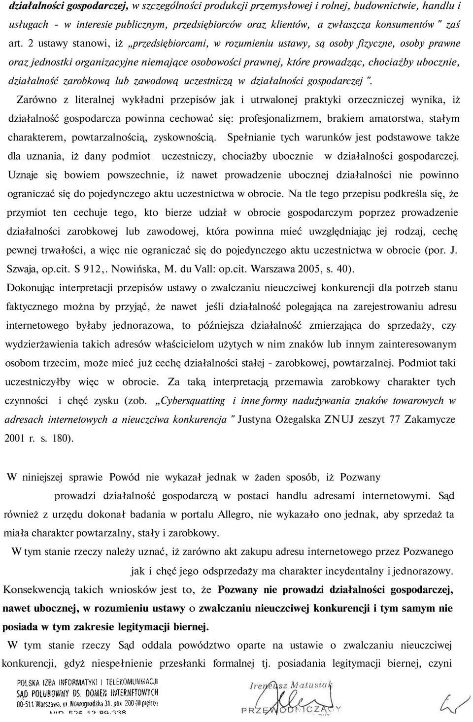 zarobkową lub zawodową uczestniczą w działalności gospodarczej ".