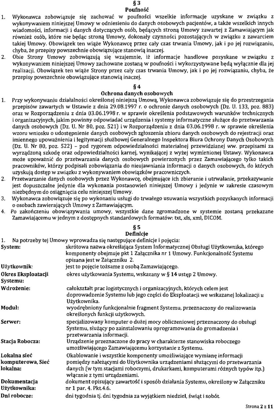 informacji i danych dotyczqcych osbb, bgdqcych stronp Umowy zawartej z Zamawiajpcym jak rowniei osbb, ktore nie bgdqc stronq Umowy, dokonaly czynnoici pozostajqcych w zwipzku z zawarciem takiej Umowy.