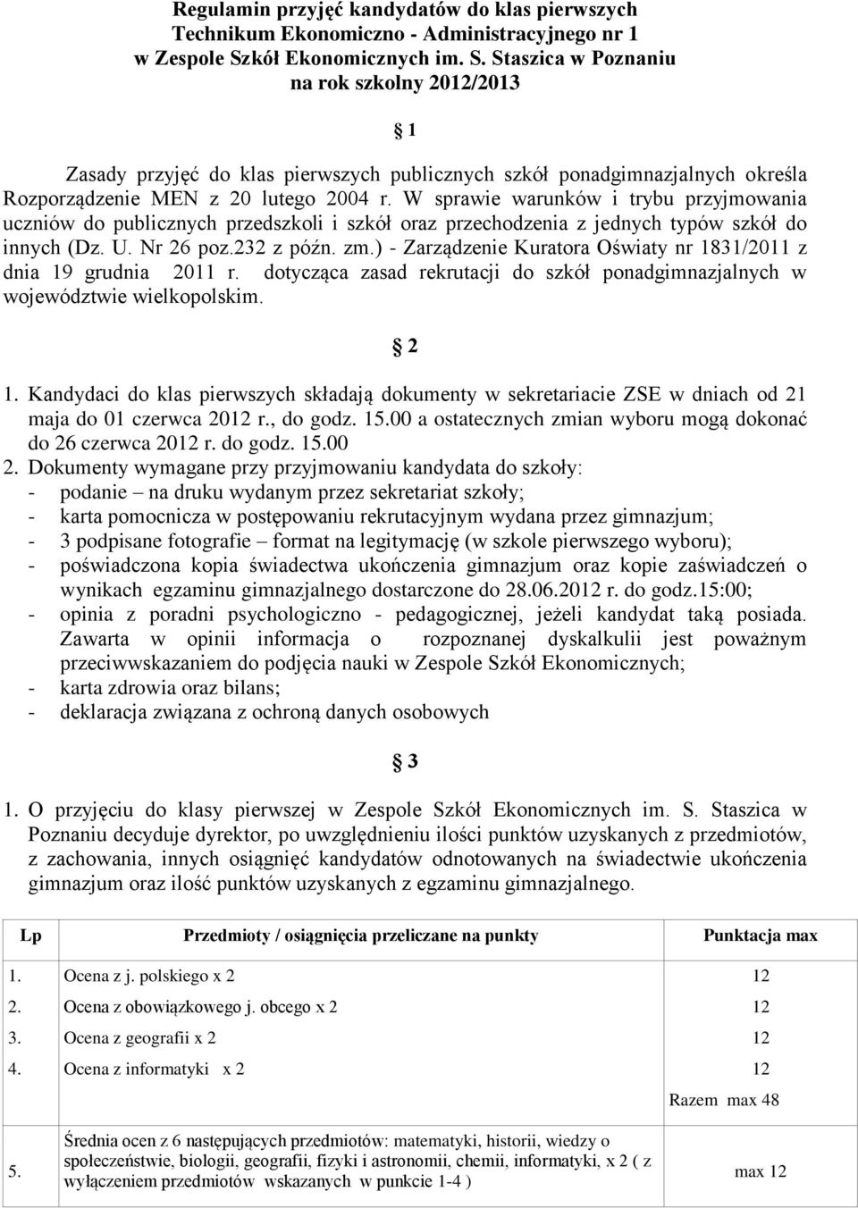 W sprawie warunków i trybu przyjmowania uczniów do publicznych przedszkoli i szkół oraz przechodzenia z jednych typów szkół do innych (Dz. U. Nr 26 poz.232 z późn. zm.
