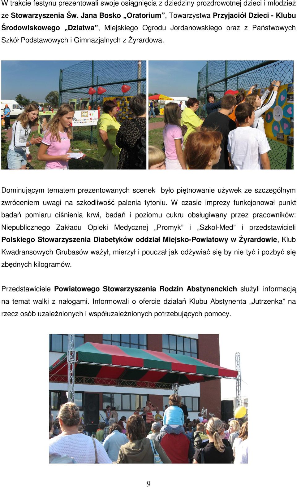 Dominującym tematem prezentowanych scenek było piętnowanie uŝywek ze szczególnym zwróceniem uwagi na szkodliwość palenia tytoniu.