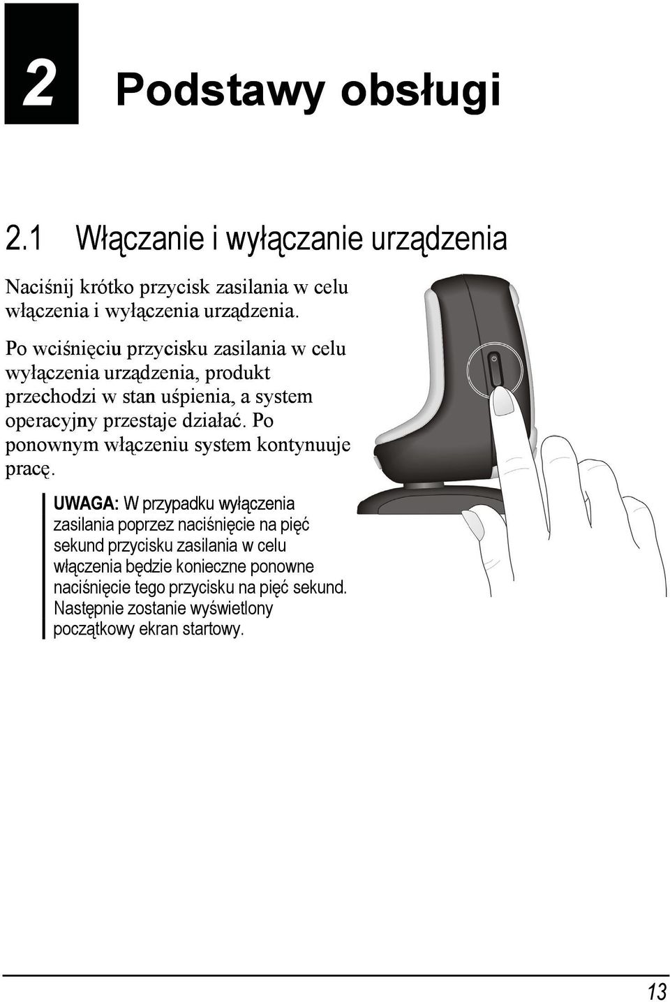 Po ponownym włączeniu system kontynuuje pracę.
