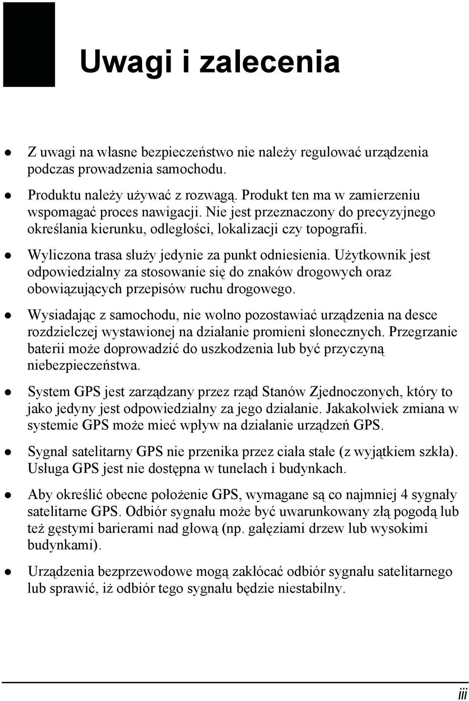 Wyliczona trasa służy jedynie za punkt odniesienia. Użytkownik jest odpowiedzialny za stosowanie się do znaków drogowych oraz obowiązujących przepisów ruchu drogowego.