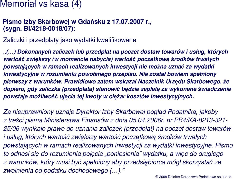 początkowąśrodków trwałych powstających w ramach realizowanych inwestycji nie moŝna uznać za wydatki inwestycyjne w rozumieniu powołanego przepisu. Nie został bowiem spełniony pierwszy z warunków.