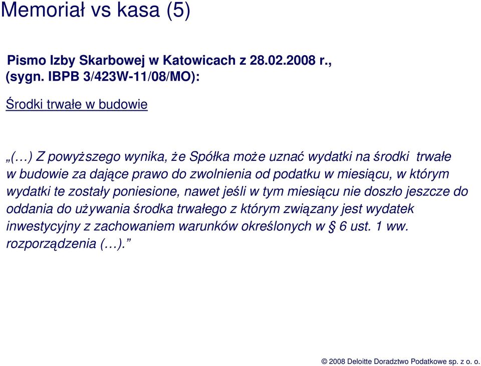 budowie za dające prawo do zwolnienia od podatku w miesiącu, w którym wydatki te zostały poniesione, nawet jeśli w tym