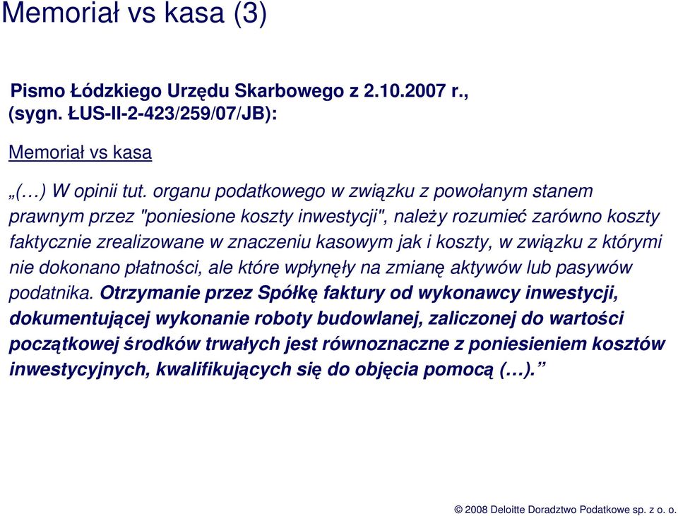 jak i koszty, w związku z którymi nie dokonano płatności, ale które wpłynęły na zmianę aktywów lub pasywów podatnika.