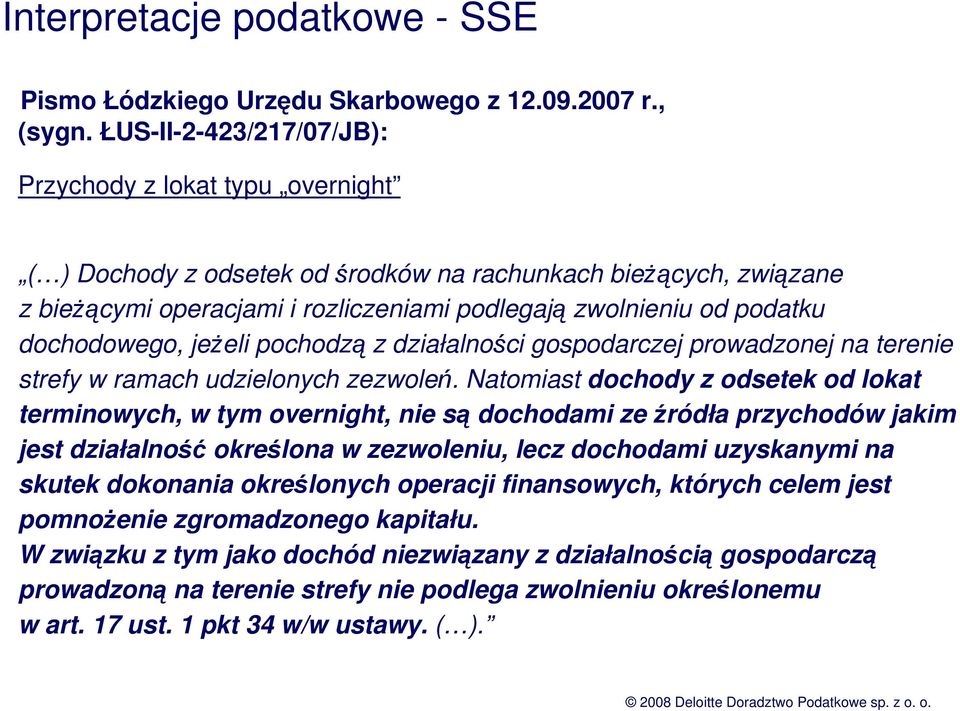 dochodowego, jeŝeli pochodzą z działalności gospodarczej prowadzonej na terenie strefy w ramach udzielonych zezwoleń.