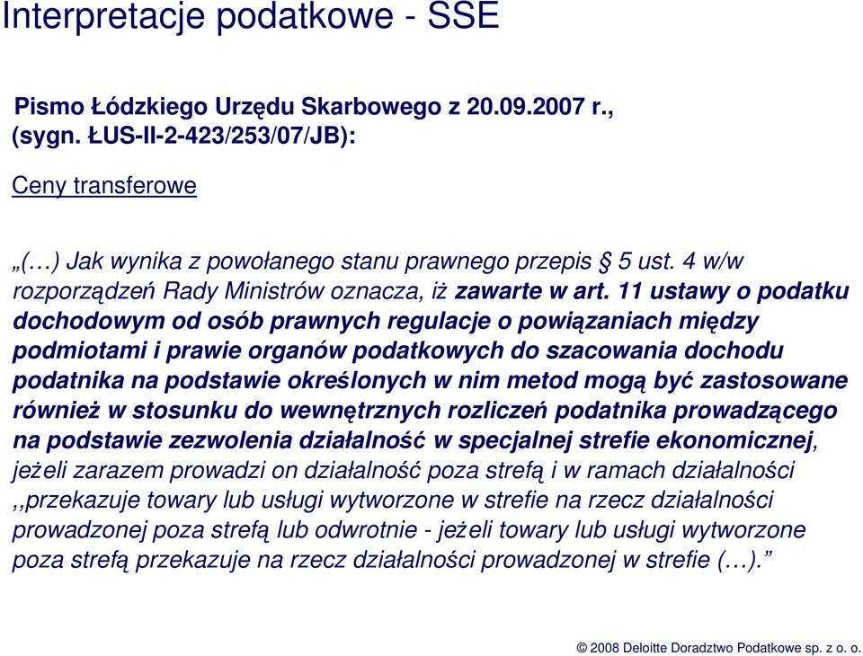 11 ustawy o podatku dochodowym od osób prawnych regulacje o powiązaniach między podmiotami i prawie organów podatkowych do szacowania dochodu podatnika na podstawie określonych w nim metod mogą być