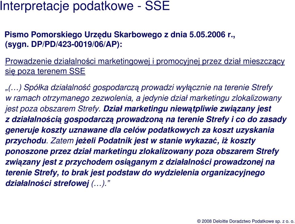 ramach otrzymanego zezwolenia, a jedynie dział marketingu zlokalizowany jest poza obszarem Strefy.