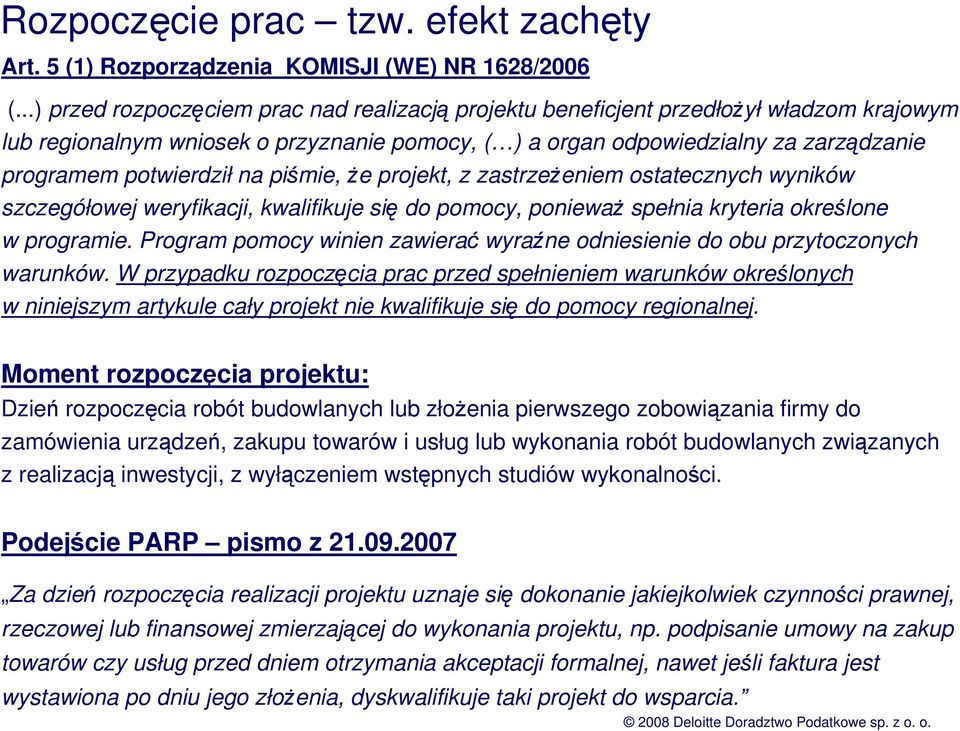 potwierdził na piśmie, Ŝe projekt, z zastrzeŝeniem ostatecznych wyników szczegółowej weryfikacji, kwalifikuje się do pomocy, poniewaŝ spełnia kryteria określone w programie.