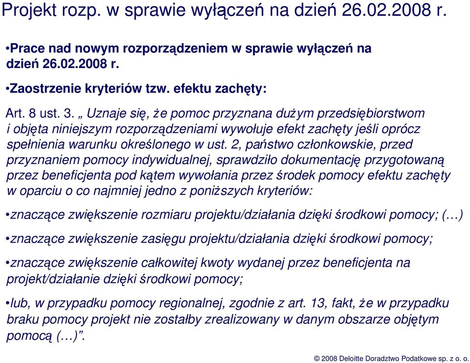 2, państwo członkowskie, przed przyznaniem pomocy indywidualnej, sprawdziło dokumentację przygotowaną przez beneficjenta pod kątem wywołania przez środek pomocy efektu zachęty w oparciu o co najmniej