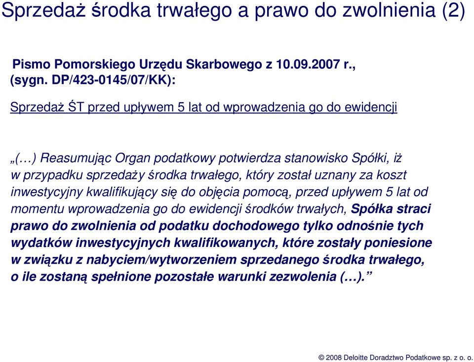 trwałego, który został uznany za koszt inwestycyjny kwalifikujący się do objęcia pomocą, przed upływem 5 lat od momentu wprowadzenia go do ewidencji środków trwałych, Spółka