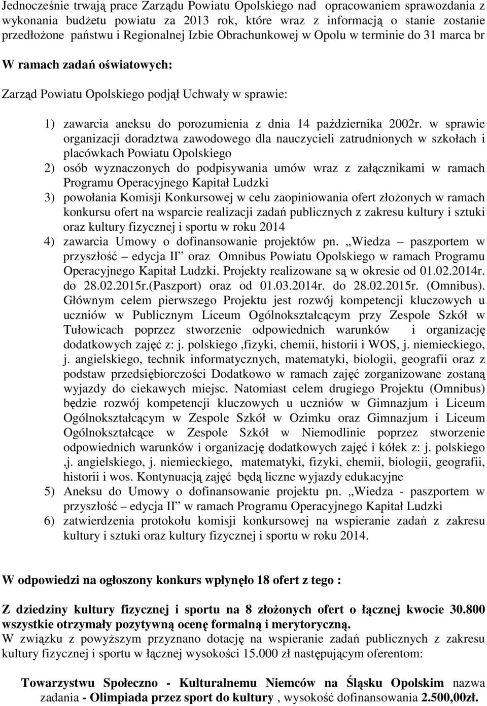 w sprawie organizacji doradztwa zawodowego dla nauczycieli zatrudnionych w szkołach i placówkach Powiatu Opolskiego 2) osób wyznaczonych do podpisywania umów wraz z załącznikami w ramach Programu