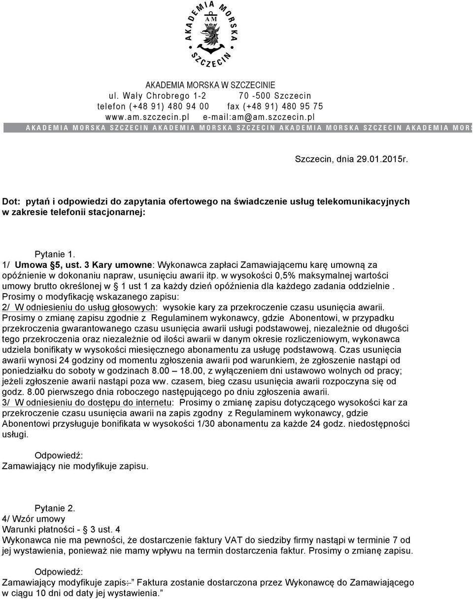 3 Kary umowne: Wykonawca zapłaci Zamawiającemu karę umowną za opóźnienie w dokonaniu napraw, usunięciu awarii itp.