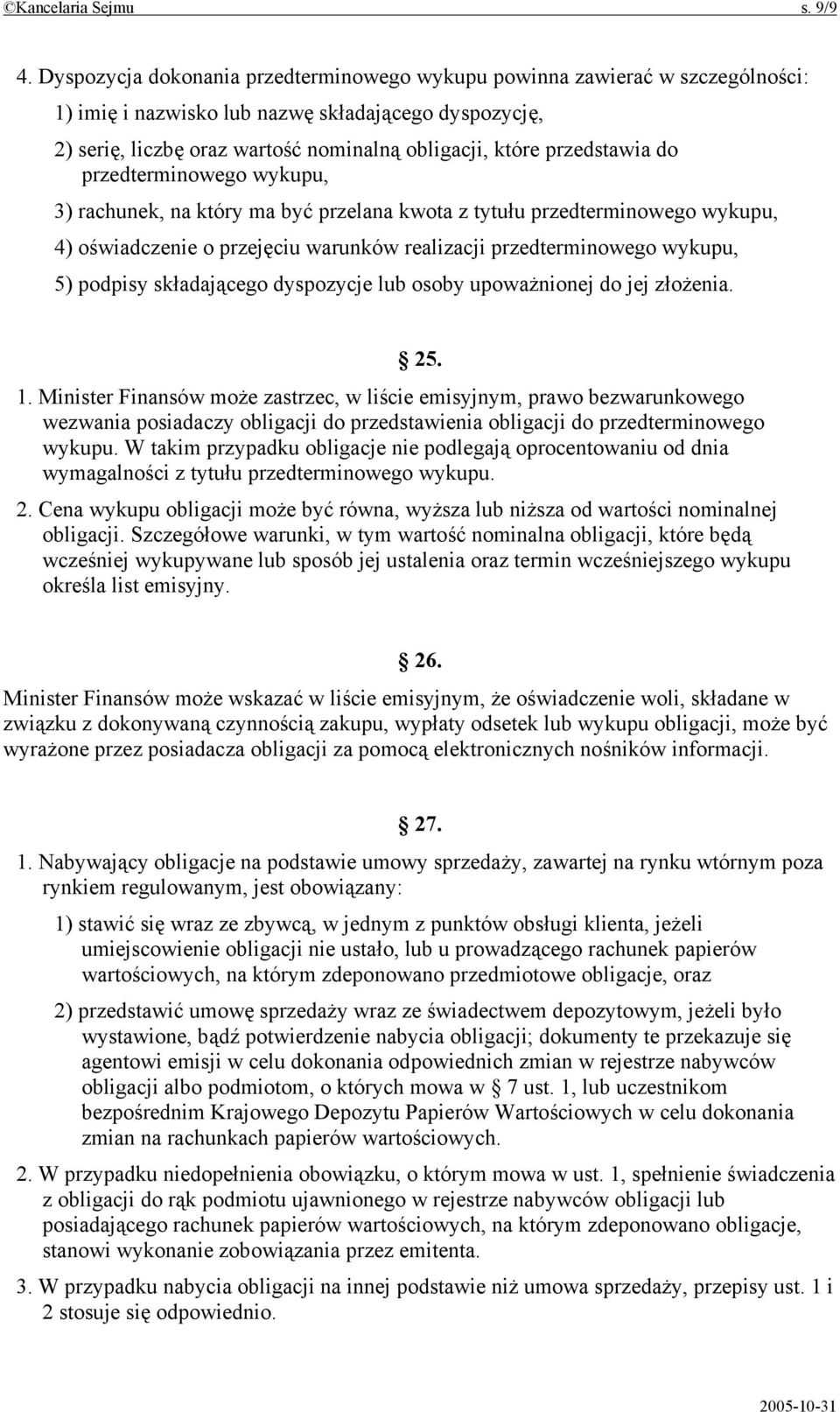 przedstawia do przedterminowego wykupu, 3) rachunek, na który ma być przelana kwota z tytułu przedterminowego wykupu, 4) oświadczenie o przejęciu warunków realizacji przedterminowego wykupu, 5)