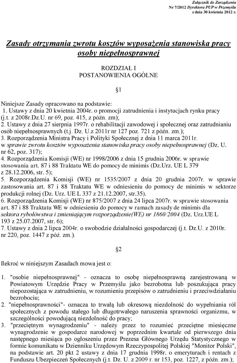 o promocji zatrudnienia i instytucjach rynku pracy (j.t. z 2008r.Dz.U. nr 69, poz. 415, z późn. zm); 2. Ustawy z dnia 27 sierpnia 1997r.