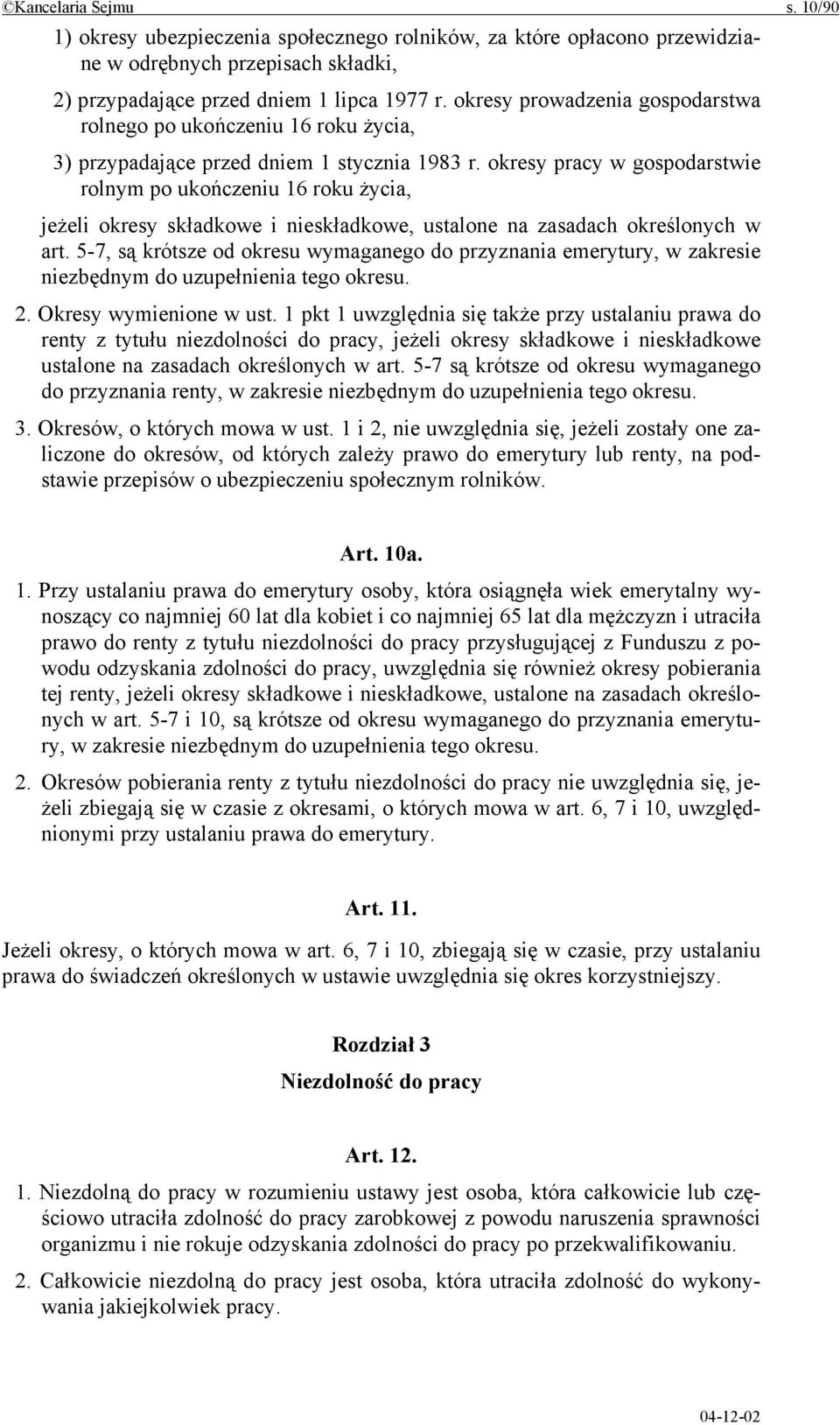 okresy pracy w gospodarstwie rolnym po ukończeniu 16 roku życia, jeżeli okresy składkowe i nieskładkowe, ustalone na zasadach określonych w art.