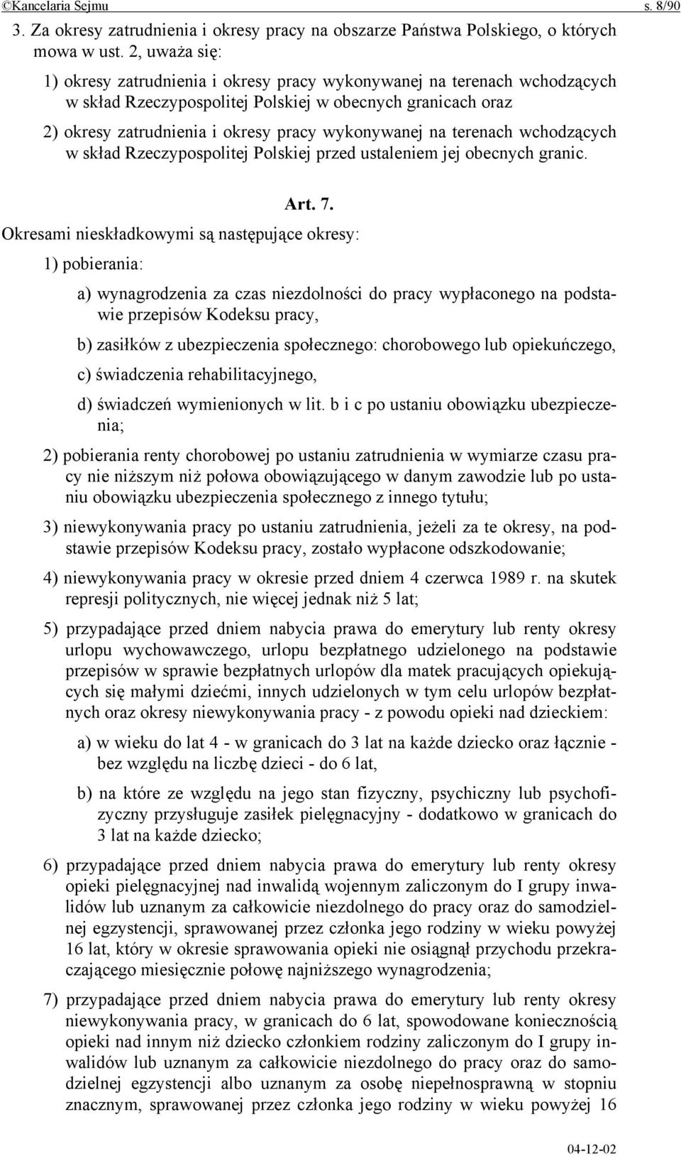 na terenach wchodzących w skład Rzeczypospolitej Polskiej przed ustaleniem jej obecnych granic. Art. 7.