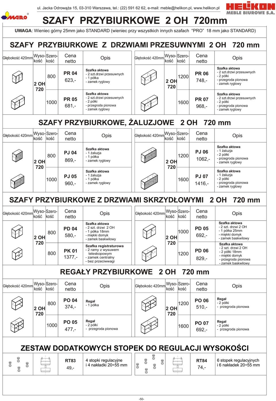 drzwi przesuwnych - 2 pó³i - zame ryglowy SZAFY PZYBIUKOWE, AUZJOWE mm 1062,- P 06 748,- Szafa atowa - 2 szt.drzwi przesuwnych - 2 pó³i - zame ryglowy Szafa atowa - 2 szt.