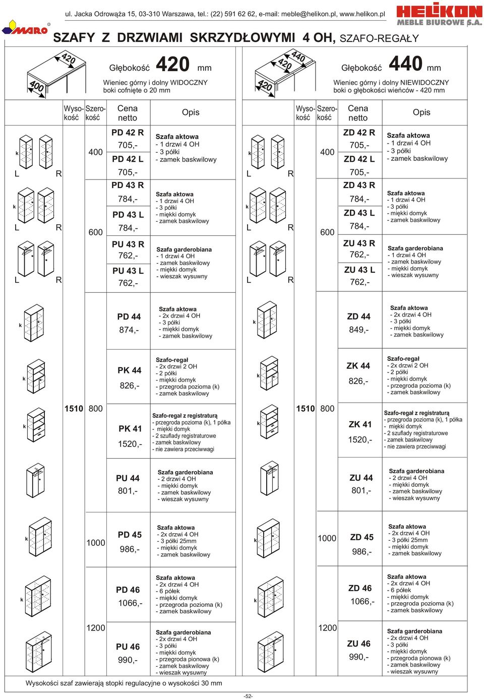 pl II SZAFY Z DZWIAMI SKZYD OWYMI 4 OH, SZAFO-EGA Y G³êbooœæ mm G³êbooœæ mm Wieniec górny i dolny WIDOCZNY boi cofniête o 20 mm Wieniec górny i dolny NIEWIDOCZNY boi o g³êbooœci wieñców - mm Szerooœæ