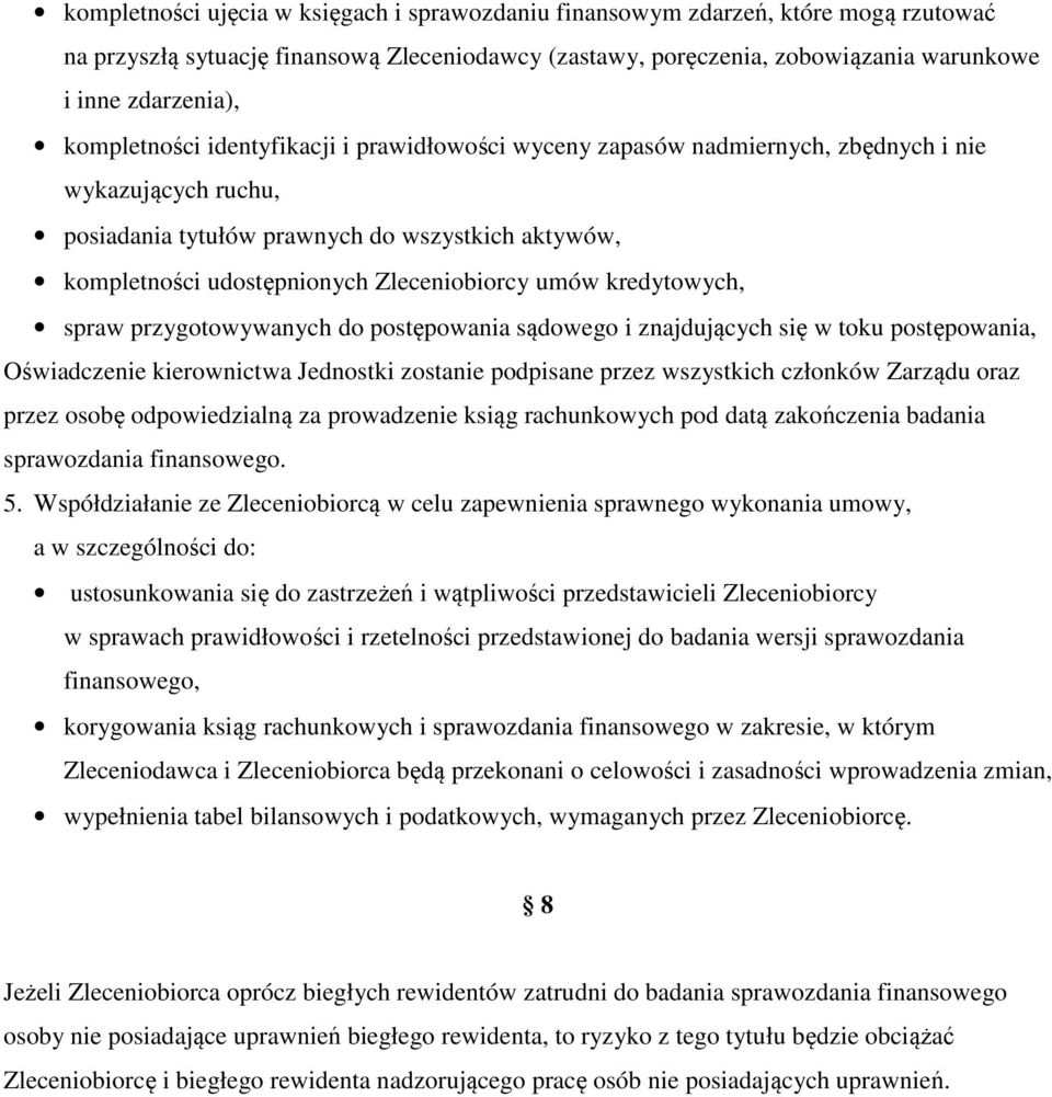 umów kredytowych, spraw przygotowywanych do postępowania sądowego i znajdujących się w toku postępowania, Oświadczenie kierownictwa Jednostki zostanie podpisane przez wszystkich członków Zarządu oraz