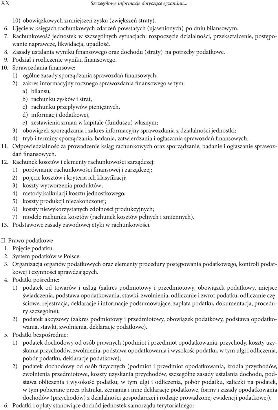 Zasady ustalania wyniku finansowego oraz dochodu (straty) na potrzeby podatkowe. 9. Podział i rozliczenie wyniku finansowego. 10.