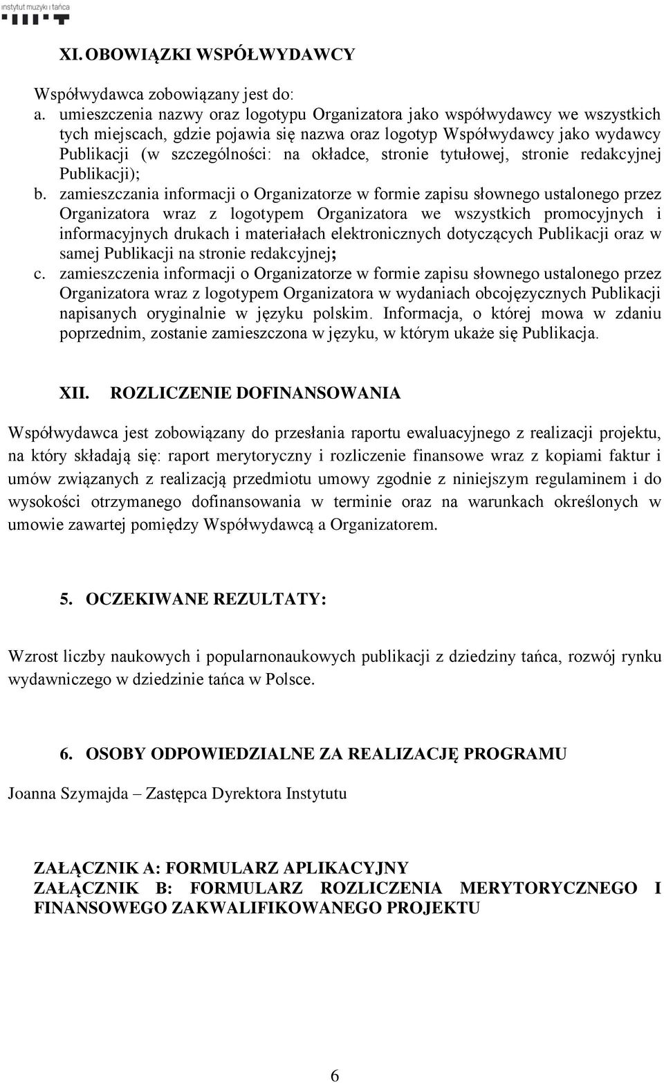 stronie tytułowej, stronie redakcyjnej Publikacji); b.