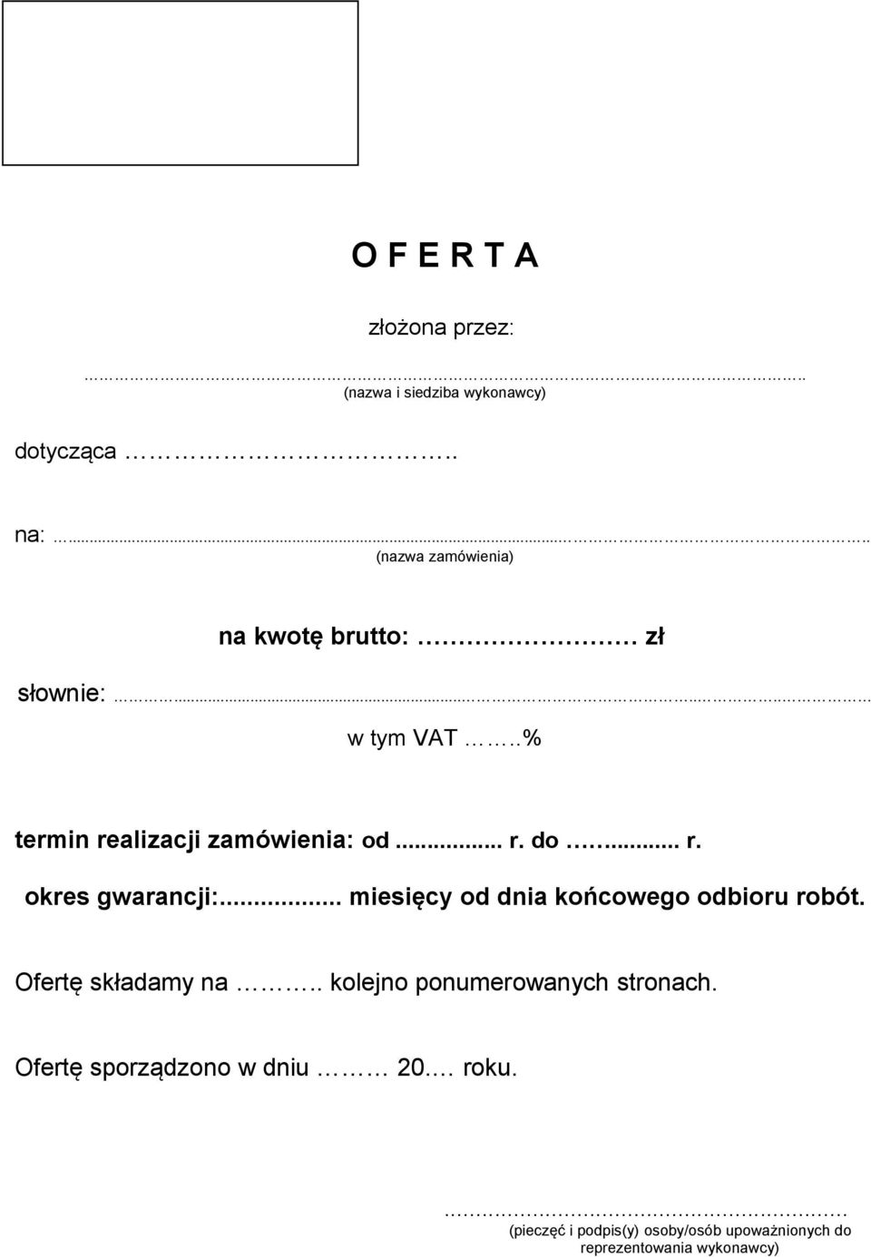 .. r. do... r. okres gwarancji:... miesięcy od dnia końcowego odbioru robót. Ofertę składamy na.