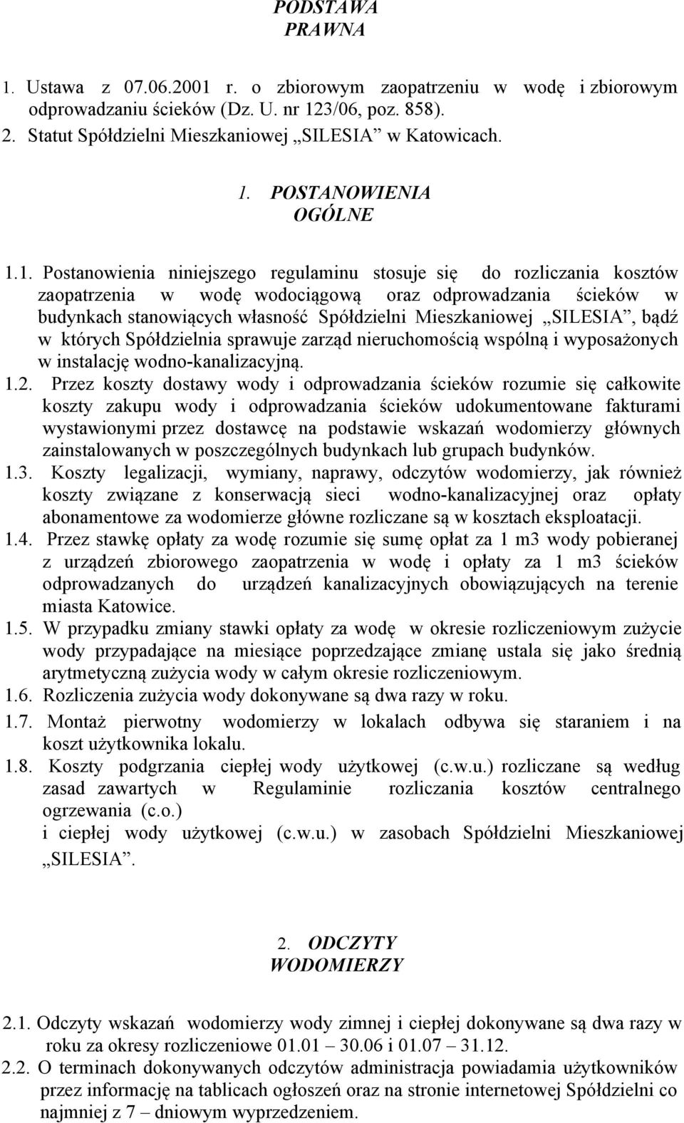 SILESIA, bądź w których Spółdzielnia sprawuje zarząd nieruchomością wspólną i wyposażonych w instalację wodno-kanalizacyjną. 1.2.