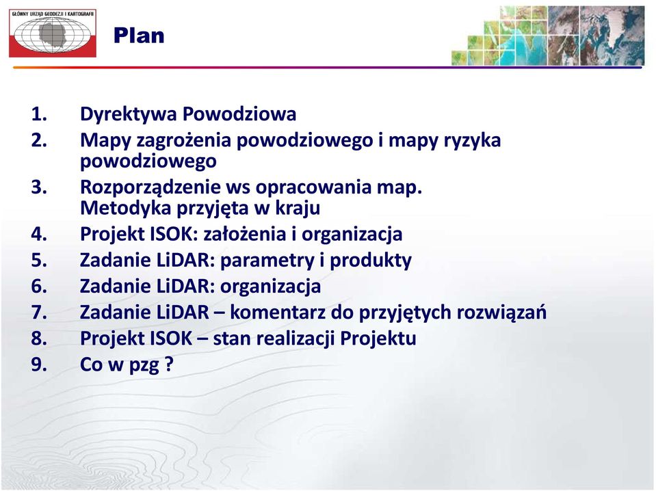 Projekt ISOK: założenia i organizacja 5. Zadanie LiDAR: parametry i produkty 6.