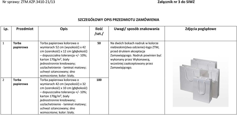 biały jednostronnie kredowany; uszlachetnienie - laminat matowy; uchwyt sztancowany; dno wzmocnione; kolor: biały.