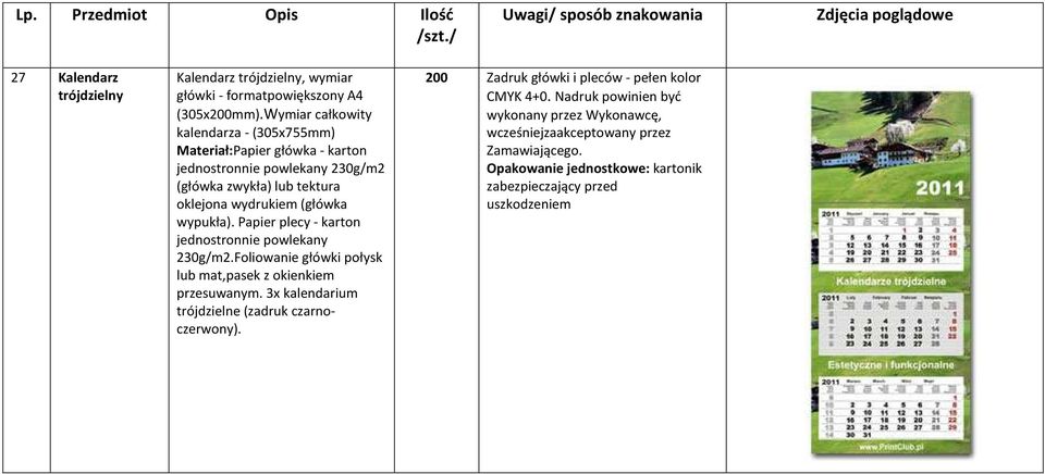 wypukła). Papier plecy - karton jednostronnie powlekany 230g/m2.Foliowanie główki połysk lub mat,pasek z okienkiem przesuwanym.