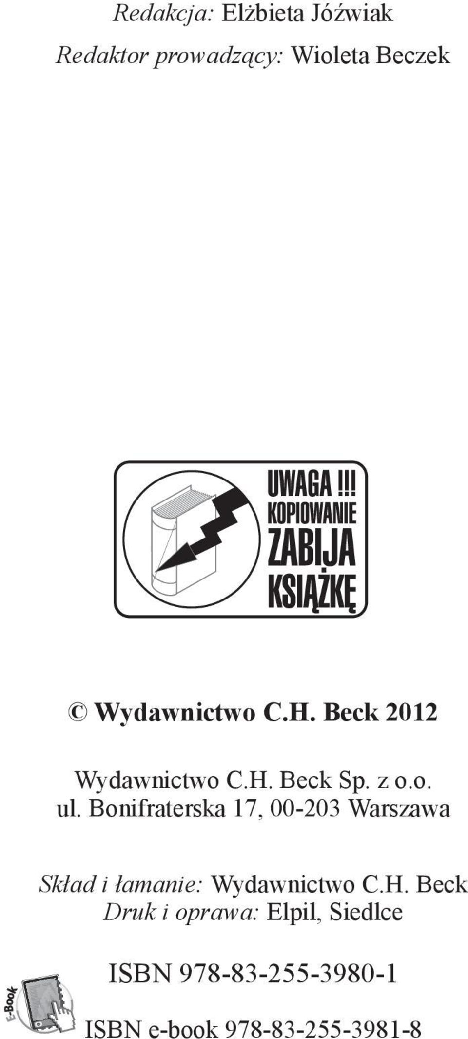 Bonifraterska 17, 00-203 Warszawa Skład i łamanie: Wydawnictwo C.H.