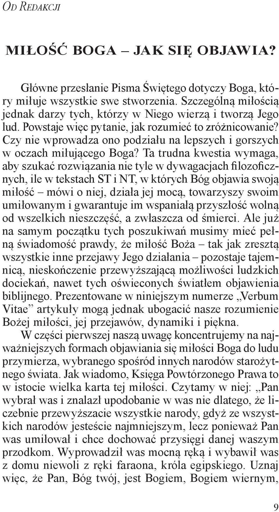 Czy nie wprowadza ono podziału na lepszych i gorszych w oczach miłującego Boga?