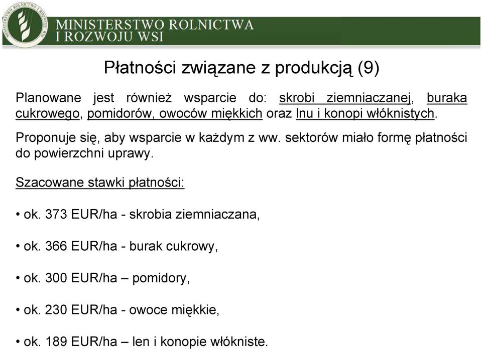 sektorów miało ł formę płatnościł ś do powierzchni uprawy. Szacowane stawki płatności: ł ś ok.