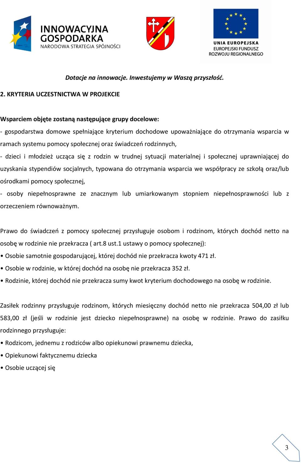 rodzinnych, dzieci i młodzież ucząca się z rodzin w trudnej sytuacji materialnej i społecznej uprawniającej do uzyskania stypendiów socjalnych, typowana do otrzymania wsparcia we współpracy ze szkołą