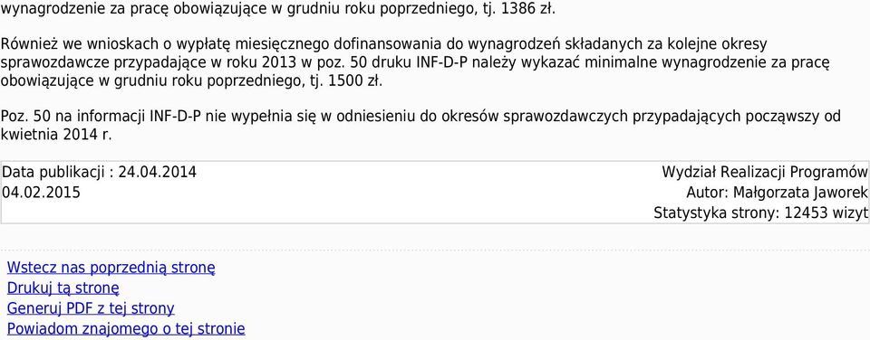 50 druku INF-D-P należy wykazać minimalne wynagrodzenie za pracę obowiązujące w grudniu roku poprzedniego, tj. 1500 zł. Poz.