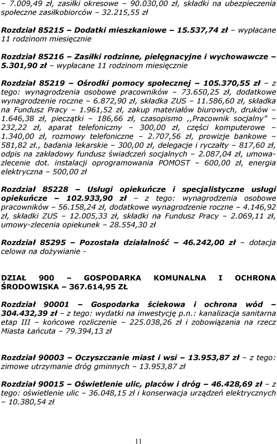 370,55 zł z tego: wynagrodzenia osobowe pracowników 73.650,25 zł, dodatkowe wynagrodzenie roczne 6.872,90 zł, składka ZUS 11.586,60 zł, składka na Fundusz Pracy 1.
