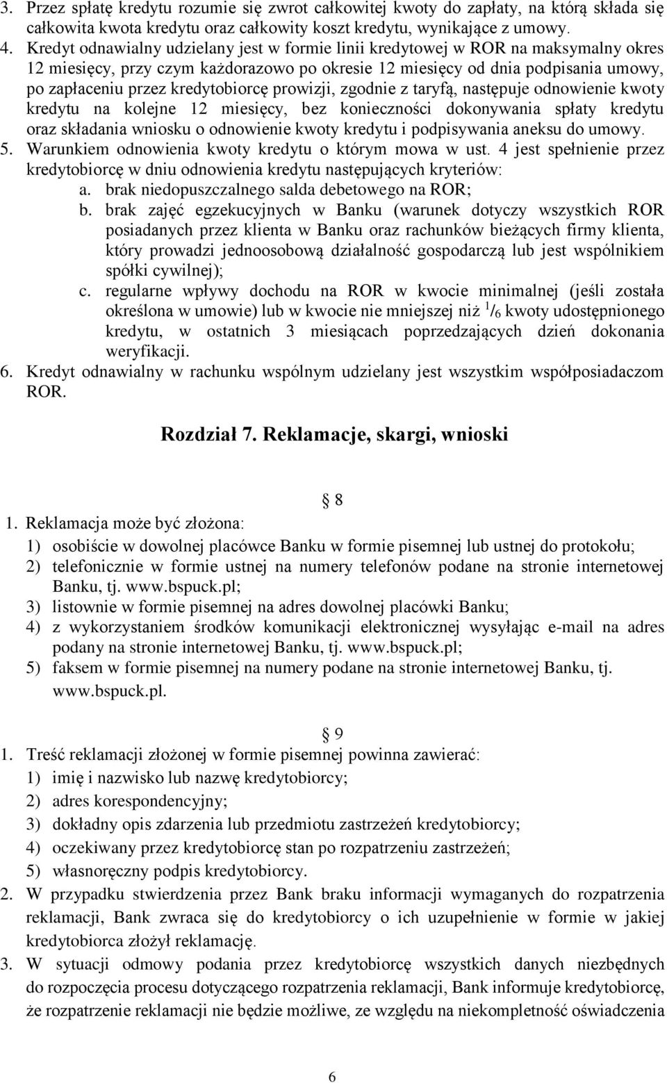 kredytobiorcę prowizji, zgodnie z taryfą, następuje odnowienie kwoty kredytu na kolejne 12 miesięcy, bez konieczności dokonywania spłaty kredytu oraz składania wniosku o odnowienie kwoty kredytu i