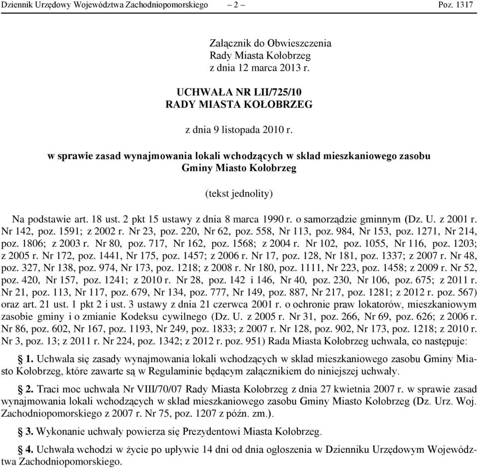 w sprawie zasad wynajmowania lokali wchodzących w skład mieszkaniowego zasobu Gminy Miasto Kołobrzeg (tekst jednolity) Na podstawie art. 18 ust. 2 pkt 15 ustawy z dnia 8 marca 1990 r.