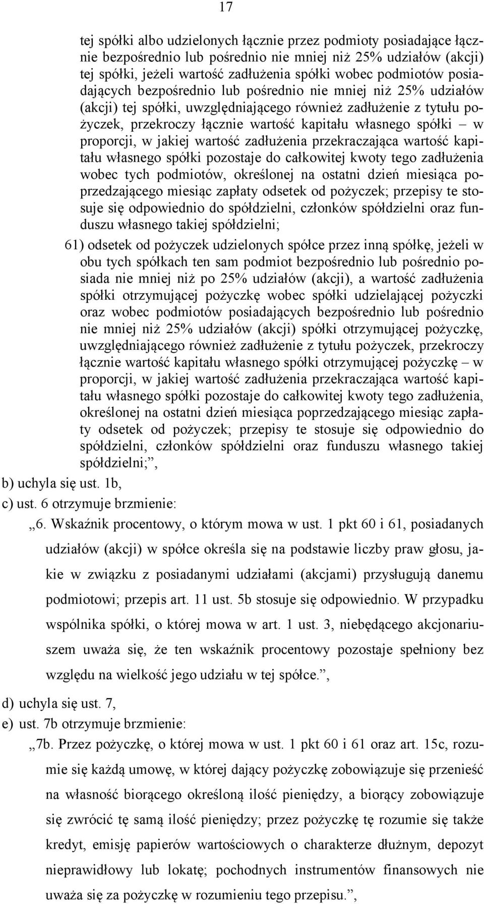 proporcji, w jakiej wartość zadłużenia przekraczająca wartość kapitału własnego spółki pozostaje do całkowitej kwoty tego zadłużenia wobec tych podmiotów, określonej na ostatni dzień miesiąca