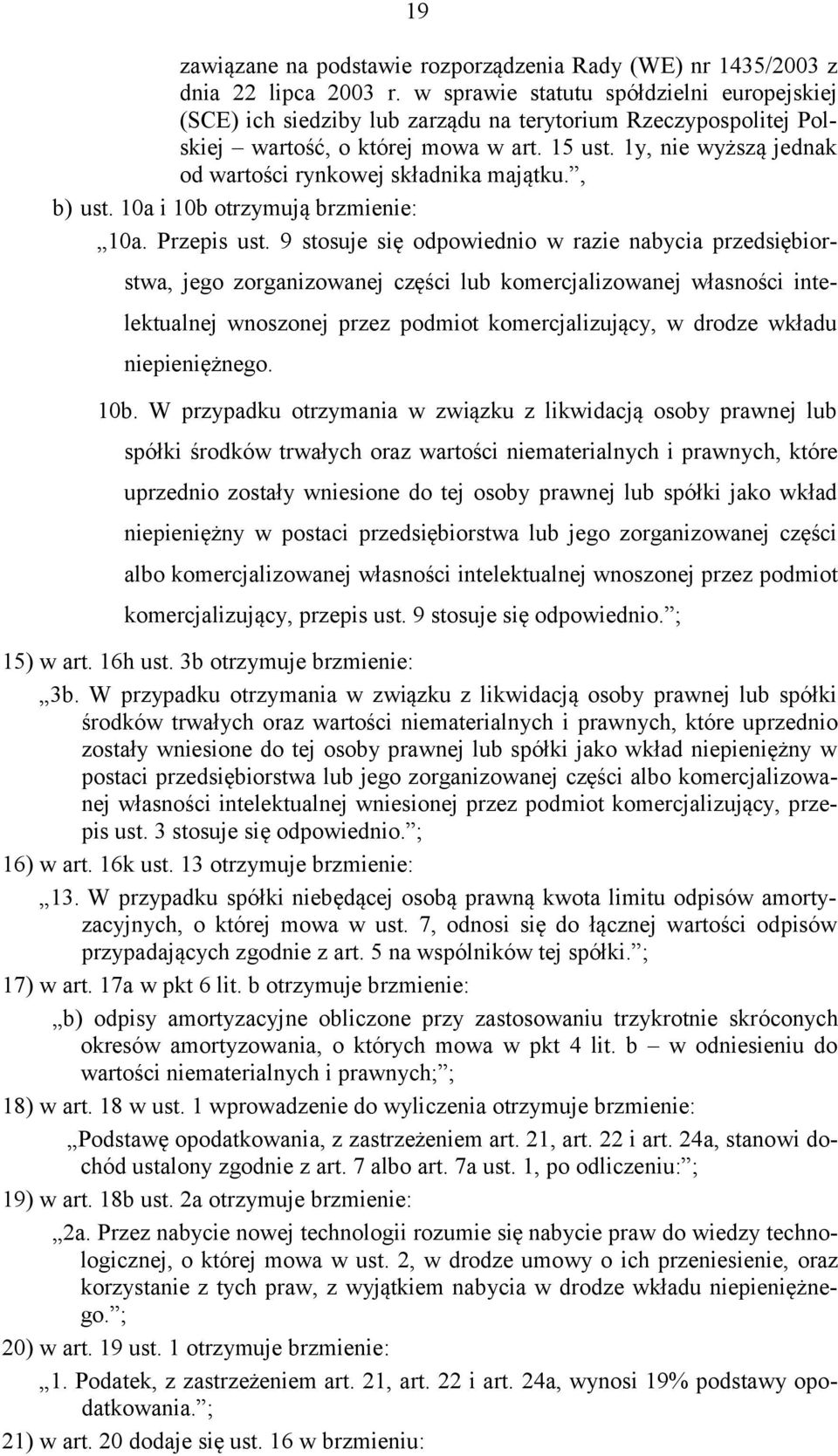 1y, nie wyższą jednak od wartości rynkowej składnika majątku., b) ust. 10a i 10b otrzymują brzmienie: 10a. Przepis ust.