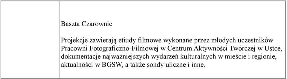 Aktywności Twórczej w Ustce, dokumentacje najważniejszych wydarzeń