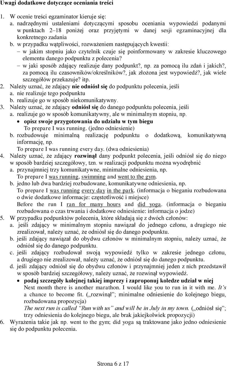 w przypadku wątpliwości, rozważeniem następujących kwestii: w jakim stopniu jako czytelnik czuje się poinformowany w zakresie kluczowego elementu danego podpunktu z polecenia?