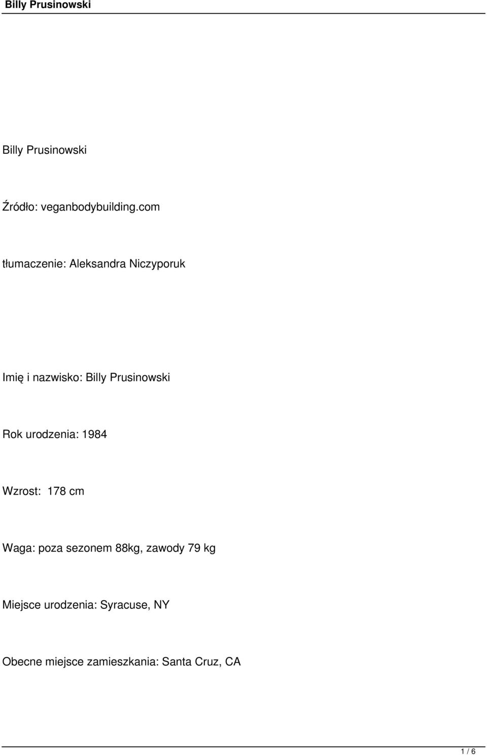 Prusinowski Rok urodzenia: 1984 Wzrost: 178 cm Waga: poza sezonem