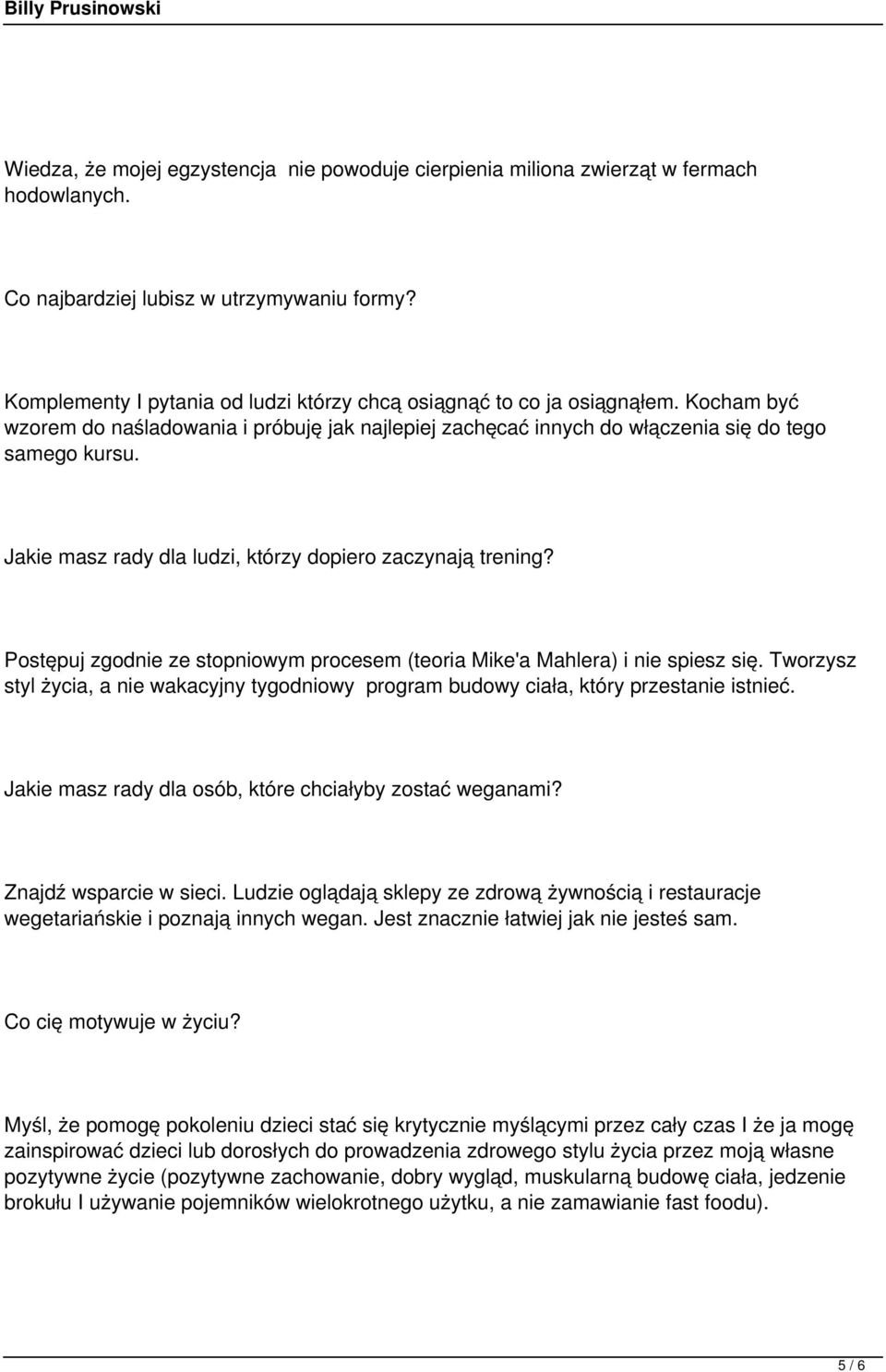Jakie masz rady dla ludzi, którzy dopiero zaczynają trening? Postępuj zgodnie ze stopniowym procesem (teoria Mike'a Mahlera) i nie spiesz się.
