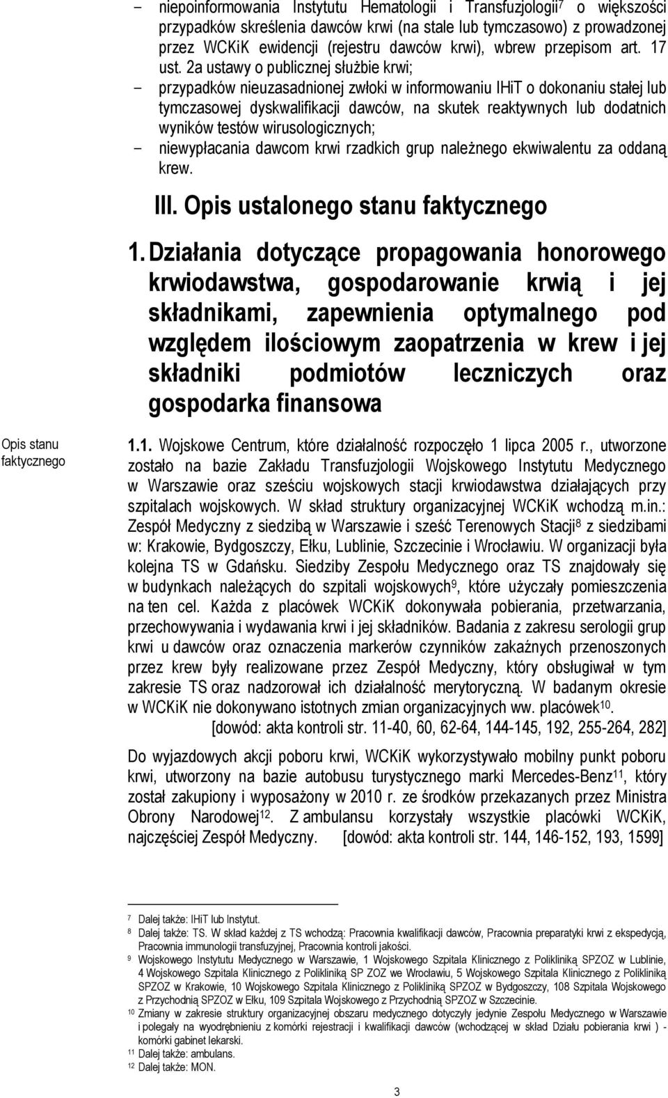 2a ustawy o publicznej służbie krwi; - przypadków nieuzasadnionej zwłoki w informowaniu IHiT o dokonaniu stałej lub tymczasowej dyskwalifikacji dawców, na skutek reaktywnych lub dodatnich wyników