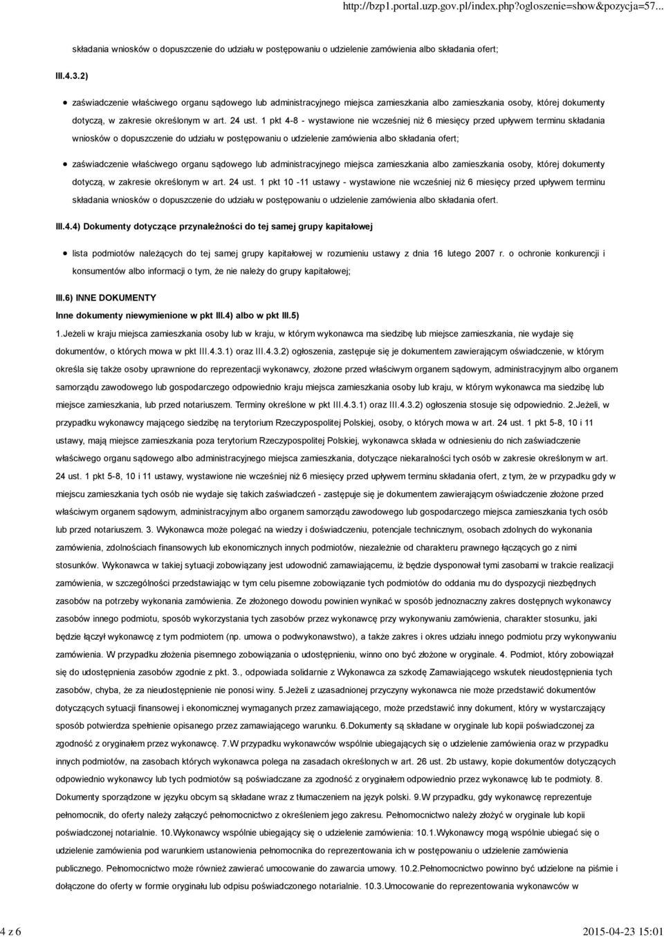 1 pkt 4-8 - wystawione nie wcześniej niż 6 miesięcy przed upływem terminu składania wniosków o dopuszczenie do udziału w postępowaniu o udzielenie zamówienia albo składania ofert; zaświadczenie