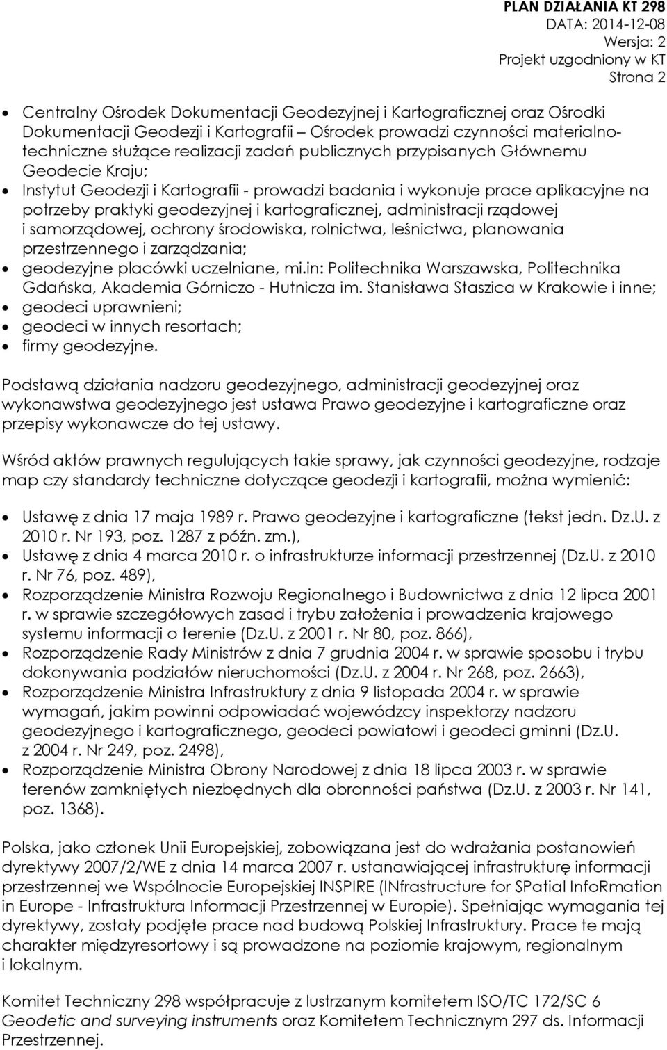 rządowej i samorządowej, ochrony środowiska, rolnictwa, leśnictwa, planowania przestrzennego i zarządzania; geodezyjne placówki uczelniane, mi.